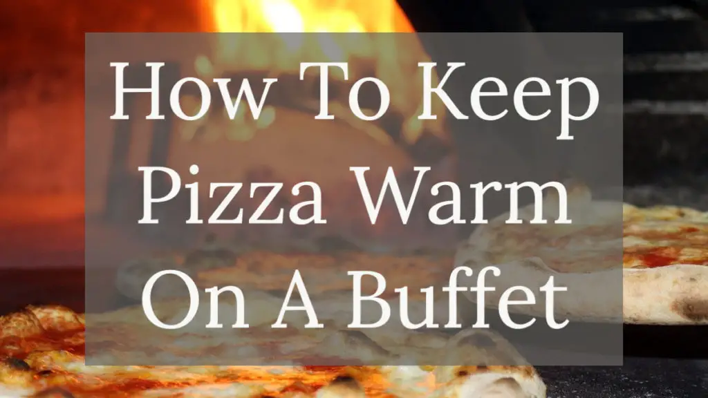 keep-pizza-warm-buffet-catering