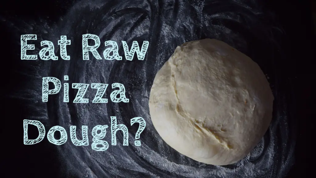will-you-get-sick-eating-raw-pizza-dough